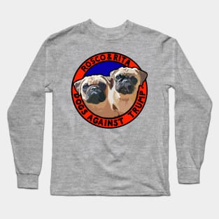 DOGS AGAINST TRUMP - ROSCO & RITA Long Sleeve T-Shirt